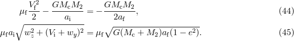 2 μfV-f − GMcM2--- = − GMcM2---, (44 ) ∘ --2-------ai---- 2af 2 2 ∘ --------------------2- μfai w z + (Vi + wy ) = μf G(Mc + M2 )af(1 − e ). (45 )