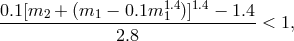 1.4 1.4 0.1[m2-+-(m1-−--0.1m--1-)]--−-1.4 < 1, 2.8
