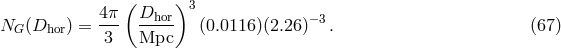 ( )3 NG (Dhor) = 4π- Dhor- (0.0116)(2.26)−3. (67 ) 3 Mpc