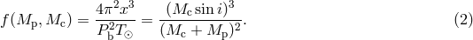 2 3 3 f(M ,M ) = 4π-x--= -(Mc-sini)--. (2 ) p c P 2bT⊙ (Mc + Mp )2