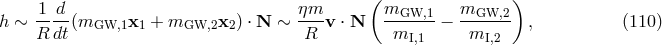 ( ) 1--d ηm-- mGW,1-- mGW,2-- h ∼ R dt(mGW,1x1 + mGW,2x2 ) ⋅ N ∼ R v ⋅ N mI,1 − mI,2 , (110 )