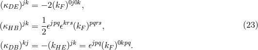 (κDE )jk = − 2(kF )0j0k, (κHB )jk = 1𝜖jpq𝜖krs(kF)pqrs, (23 ) 2 (κ )kj = − (k )jk = 𝜖jpq(k )0kpq. DB HE F