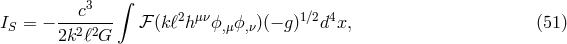 3 ∫ IS = − --c---- ℱ (k ℓ2hμνϕ,μϕ,ν)(− g)1∕2d4x, (51 ) 2k2ℓ2G