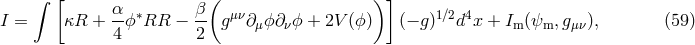 ∫ [ α β( ) ] I = κR + --ϕ∗RR − -- gμν∂μϕ ∂νϕ + 2V (ϕ) (− g)1∕2d4x + Im(ψm, gμν), (59 ) 4 2