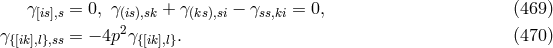 γ[is],s = 0, γ(is),sk + γ(ks),si − γss,ki = 0, (469 ) γ = − 4p2γ . (470 ) {[ik],l},ss {[ik],l}