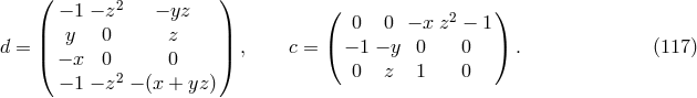 ( ) − 1 − z2 − yz ( 2 ) | y 0 z | 0 0 − x z − 1 d = |( |) , c = ( − 1 − y 0 0 ) . (117 ) − x 0 2 0 0 z 1 0 − 1 − z − (x + yz)