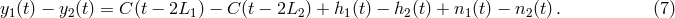 y1(t) − y2(t) = C (t − 2L1 ) − C (t − 2L2) + h1(t) − h2(t) + n1(t) − n2 (t). (7 )