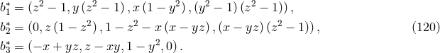 b∗1 = (z2 − 1,y (z2 − 1),x (1 − y2),(y2 − 1)(z2 − 1)), ∗ 2 2 2 b2 = (0,z(1 − z ),1 − z − x (x − yz),(x − yz) (z − 1)) , (120 ) b∗3 = (− x + yz, z − xy,1 − y2,0).