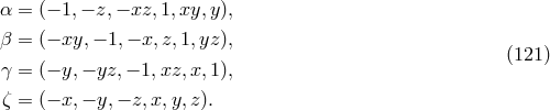 α = (− 1,− z,− xz,1,xy, y), β = (− xy,− 1,− x,z,1,yz ), (121 ) γ = (− y,− yz,− 1,xz,x, 1), ζ = (− x,− y,− z,x,y,z ).