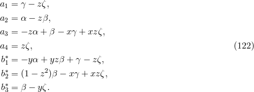 a1 = γ − zζ, a2 = α − zβ, a3 = − zα + β − xγ + xz ζ, a4 = zζ, (122 ) ∗ b1 = − yα + yzβ + γ − zζ, b∗2 = (1 − z2)β − xγ + xzζ, ∗ b3 = β − yζ.