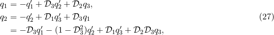 ′ ′ q1 = − q1 + 𝒟3q 2 + 𝒟2q3, q2 = − q′2 + 𝒟1q ′3 + 𝒟3q1 (27 ) ′ 2 ′ ′ = − 𝒟3q 1 − (1 − 𝒟3)q2 + 𝒟1q3 + 𝒟2 𝒟3q3,