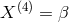 (4) X = β