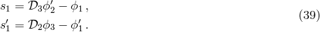 s1 = 𝒟3 ϕ′2 − ϕ1, s′ = 𝒟 ϕ − ϕ′. (39 ) 1 2 3 1
