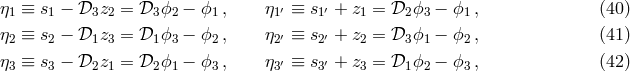 η1 ≡ s1 − 𝒟3z2 = 𝒟3 ϕ2 − ϕ1, η1′ ≡ s1′ + z1 = 𝒟2 ϕ3 − ϕ1 , (40 ) η2 ≡ s2 − 𝒟1z3 = 𝒟1 ϕ3 − ϕ2, η2′ ≡ s2′ + z2 = 𝒟3 ϕ1 − ϕ2 , (41 ) η3 ≡ s3 − 𝒟2z1 = 𝒟2 ϕ1 − ϕ3, η3′ ≡ s3′ + z3 = 𝒟1 ϕ2 − ϕ3 , (42 )