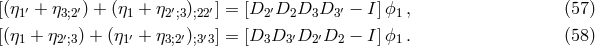 [(η1′ + η3;2′) + (η1 + η2′;3);22′] = [D2 ′D2D3D3 ′ − I]ϕ1 , (57 ) [(η1 + η2′;3) + (η1′ + η3;2′);3′3] = [D3D3 ′D2 ′D2 − I]ϕ1 . (58 )
