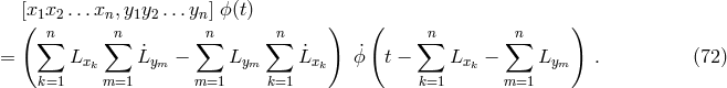 [x1x2 ...xn,y1y2...yn ] ϕ(t) ( ∑n ∑n ∑n ∑n ) ( ∑n ∑n ) = Lx ˙Lym − Lym ˙Lx ϕ˙ t − Lx − Lym . (72 ) k=1 k m=1 m=1 k=1 k k=1 k m=1