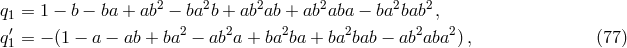 q = 1 − b − ba + ab2 − ba2b + ab2ab + ab2aba − ba2bab2, 1 q′1 = − (1 − a − ab + ba2 − ab2a + ba2ba + ba2bab − ab2aba2), (77 )
