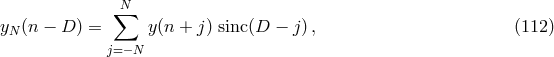 ∑N y (n − D ) = y(n + j) sinc(D − j), (112 ) N j=− N