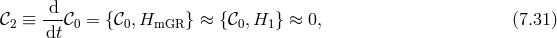 𝒞 ≡ -d-𝒞 = {𝒞 ,H } ≈ {𝒞 ,H } ≈ 0, (7.31 ) 2 dt 0 0 mGR 0 1