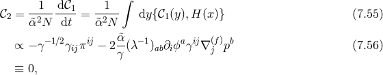 ∫ 𝒞 = -1---d𝒞1 = -1--- dy{𝒞 (y),H (x)} (7.55 ) 2 &tidle;α2N dt &tidle;α2N 1 − 1∕2 ij &tidle;α − 1 a ij (f) b ∝ − γ γijπ − 2 -(λ )ab∂iϕ γ ∇ j p (7.56 ) γ ≡ 0,