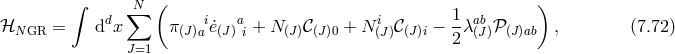 ∫ N ( ) ℋ = ddx ∑ π i˙e a + N 𝒞 + N i 𝒞 − 1-λab 𝒫 , (7.72 ) NGR (J)a (J)i (J) (J)0 (J )(J)i 2 (J) (J)ab J=1