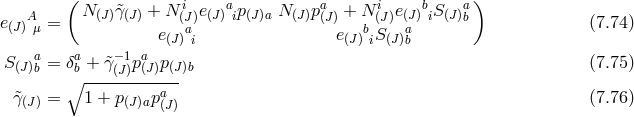 ( i a a i b a) e(J)Aμ = N (J)&tidle;γ (J) + N(Ja)e(J)ip(J)a N (J)p(J) + Nb(J)e(Ja) iS (J)b (7.74 ) e(J) i e(J)iS(J)b S a = δa + &tidle;γ− 1pa p (7.75 ) (J)b ∘b ---(J)-(J)-(J)b &tidle;γ(J ) = 1 + p (J)apa (7.76 ) (J)