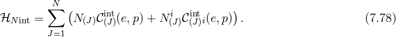 ∑N ( ) ℋNint = N (J)𝒞in(Jt)(e,p) + N(iJ)𝒞i(ntJ)i(e,p) . (7.78 ) J=1