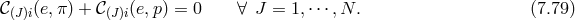 𝒞 (J)i(e,π ) + 𝒞 (J)i(e, p) = 0 ∀ J = 1,⋅⋅⋅,N . (7.79 )