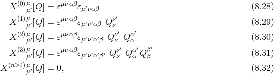 (0)μ μναβ X μ′[Q ] = 𝜀 𝜀μ′ναβ (8.28 ) X (1)μ′[Q ] = 𝜀μναβ𝜀 ′′ Qν′ (8.29 ) μ μν αβ ν ′ ′ X (2)μμ′[Q ] = 𝜀μναβ𝜀μ′ν′α′β Q νν Q αα (8.30 ) (3)μ μναβ ν′ α ′ β′ X μ′[Q ] = 𝜀 𝜀μ′ν′α′β′ Qν Qα Q β (8.31 ) X (n≥4 )μ [Q ] = 0, (8.32 ) μ′
