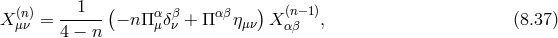(n) 1 ( α β αβ ) (n−1) X μν = 4-−-n- − nΠ μδν + Π ημν X αβ , (8.37 )