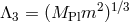 Λ = (M m2 )1∕3 3 Pl