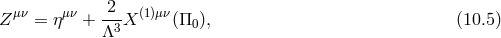 μν μν 2 (1)μν Z = η + --3X (Π0 ), (10.5 ) Λ