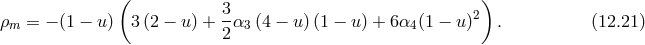 ( 3 ) ρm = − (1 − u) 3 (2 − u ) +--α3 (4 − u )(1 − u) + 6α4(1 − u)2 . (12.21 ) 2