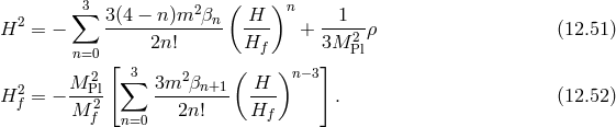( ) 2 ∑3 3(4 − n)m2 βn H n 1 H = − -------------- --- + ---2-ρ (12.51 ) n=0 [ 2n! Hf 3]M Pl 2 ∑3 2 ( )n− 3 H2f = − M-Pl 3m--βn+1- H-- . (12.52 ) M f2 n=0 2n! Hf