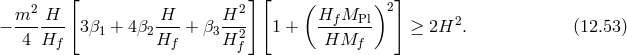 [ ] [ ] m2 H H H2 ( Hf MPl )2 − ------ 3β1 + 4β2--- + β3 --2 1 + ------- ≥ 2H2. (12.53 ) 4 Hf Hf H f HMf