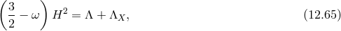 ( 3 ) --− ω H2 = Λ + ΛX , (12.65 ) 2