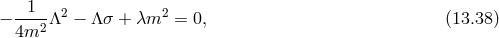1 2 2 − ---2Λ − Λ σ + λm = 0, (13.38 ) 4m