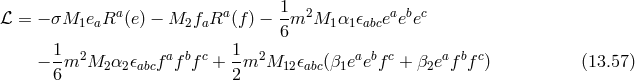 ℒ = − σM e Ra(e) − M f Ra (f) − 1m2M α 𝜖 eaebec 1 a 2 a 6 1 1abc 1- 2 a b c 1- 2 a b c a b c − 6m M2 α2𝜖abcf f f + 2m M12 𝜖abc(β1e e f + β2e f f ) (13.57 )