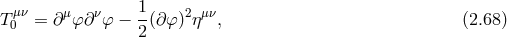 T μν= ∂μφ∂ νφ − 1-(∂ φ)2ημν, (2.68 ) 0 2