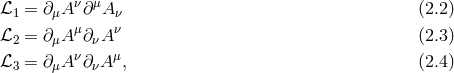 ℒ = ∂ A ν∂μA (2.2 ) 1 μ ν ℒ2 = ∂μA μ∂νA ν (2.3 ) ℒ = ∂ A ν∂ A μ, (2.4 ) 3 μ ν