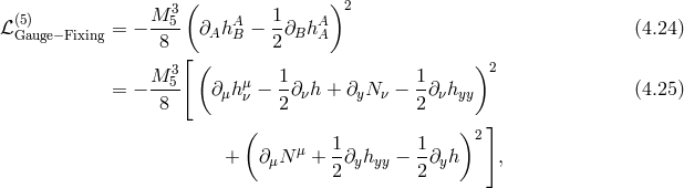 3 ( )2 ℒ (5) = − M-5- ∂AhA − 1∂BhA (4.24 ) Gauge−Fixing 8 B 2 A 3 [( )2 = − M-5- ∂μhμ − 1∂νh + ∂yN ν − 1∂ νhyy (4.25 ) 8 ν 2 2 ( )2 ] μ 1- 1- + ∂μN + 2∂yhyy − 2 ∂yh ,