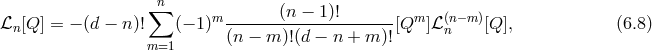 ∑n ℒn[Q ] = − (d − n)! (− 1)m-------(n −-1)!------[Qm ]ℒ(nn−m )[Q ], (6.8 ) m=1 (n − m )!(d − n + m )!