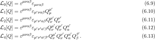 μναβ ℒ0 [Q ] = 𝜀 𝜀μναβ ′ (6.9 ) ℒ1 [Q ] = 𝜀μναβ𝜀μ′ναβQ μμ (6.10 ) μναβ μ′ ν′ ℒ2 [Q ] = 𝜀 𝜀μ′ν′αβQ ν Q ν (6.11 ) ℒ3 [Q ] = 𝜀μναβ𝜀μ′ν′α′βQ μν′Q ν′ν Q αα′ (6.12 ) μναβ μ′ ν′ α′ β′ ℒ4 [Q ] = 𝜀 𝜀μ′ν′α′β′Q ν Q ν Qα Q β . (6.13 )