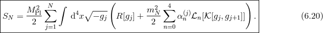 |---------------------------(----------------------------------)--| | M 2 ∑N ∫ ∘ ---- m2 ∑4 | |SN = --Pl d4x − gj R[gj] +--N- α (jn)ℒn[𝒦 [gj,gj+1]] .| (6.20 ) | 2 j=1 2 n=0 | ------------------------------------------------------------------
