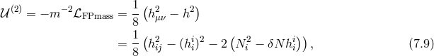 (2) − 2 1-( 2 2) 𝒰 = − m ℒFPmass = 8 hμν − h 1 ( ( )) = -- h2ij − (hii)2 − 2 N 2i − δN hii , (7.9 ) 8