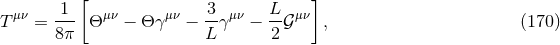 [ ] μν -1- μν μν 3- μν L- μν T = 8π Θ − Θ γ − L γ − 2 𝒢 , (170 )