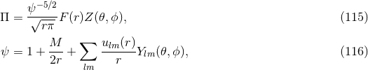 −5∕2 Π = ψ√----F (r)Z(𝜃,ϕ ), (115 ) rπ M ∑ u (r) ψ = 1 + --- + -lm---Ylm(𝜃,ϕ ), (116 ) 2r lm r