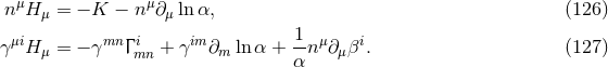 μ μ n H μ = − K − n ∂μ ln α, (126 ) μi mn i im 1- μ i γ H μ = − γ Γmn + γ ∂m ln α + α n ∂μβ . (127 )